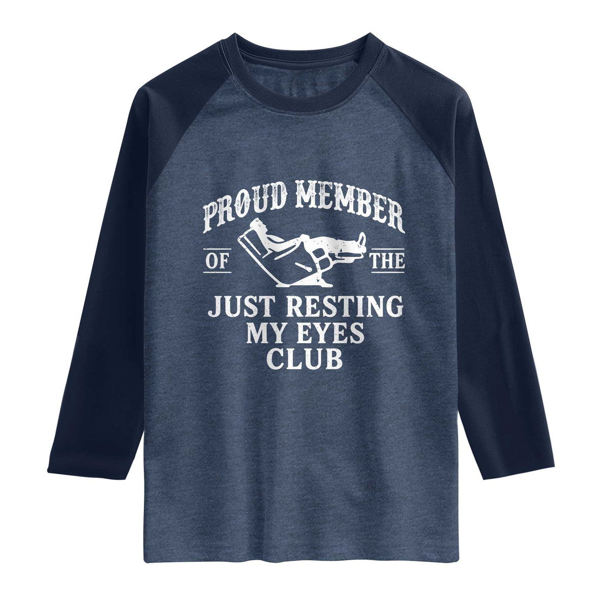 Proud Member Of The Just Resting My Eyes Club Raglan Shirt Funny Dad Father's Day