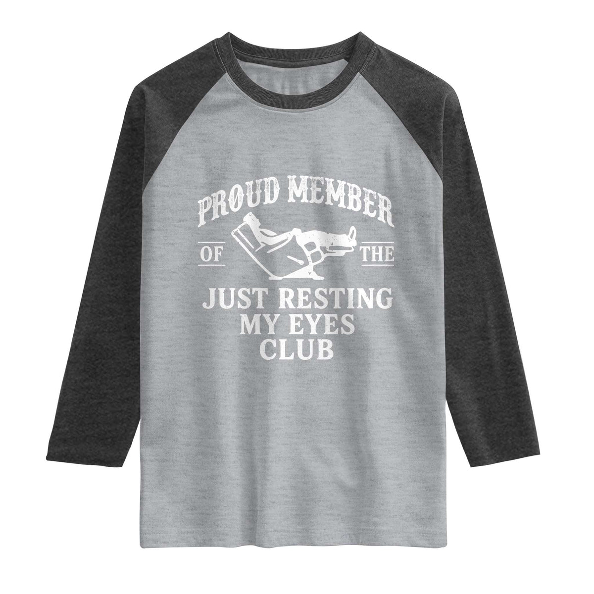 Proud Member Of The Just Resting My Eyes Club Raglan Shirt Funny Dad Father's Day