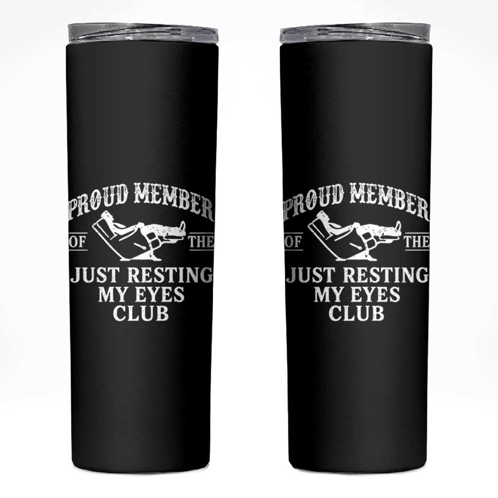 Proud Member Of The Just Resting My Eyes Club Skinny Tumbler Funny Dad Father's Day