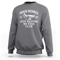 Proud Member Of The Just Resting My Eyes Club Sweatshirt Funny Dad Father's Day