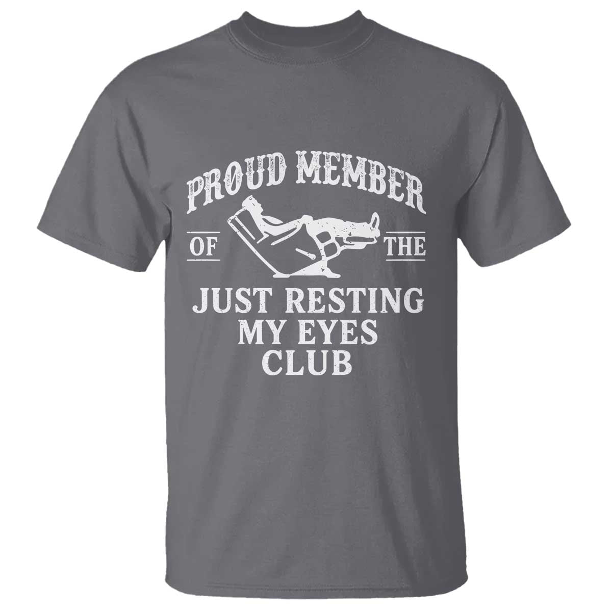 Proud Member Of The Just Resting My Eyes Club T Shirt Funny Dad Father's Day