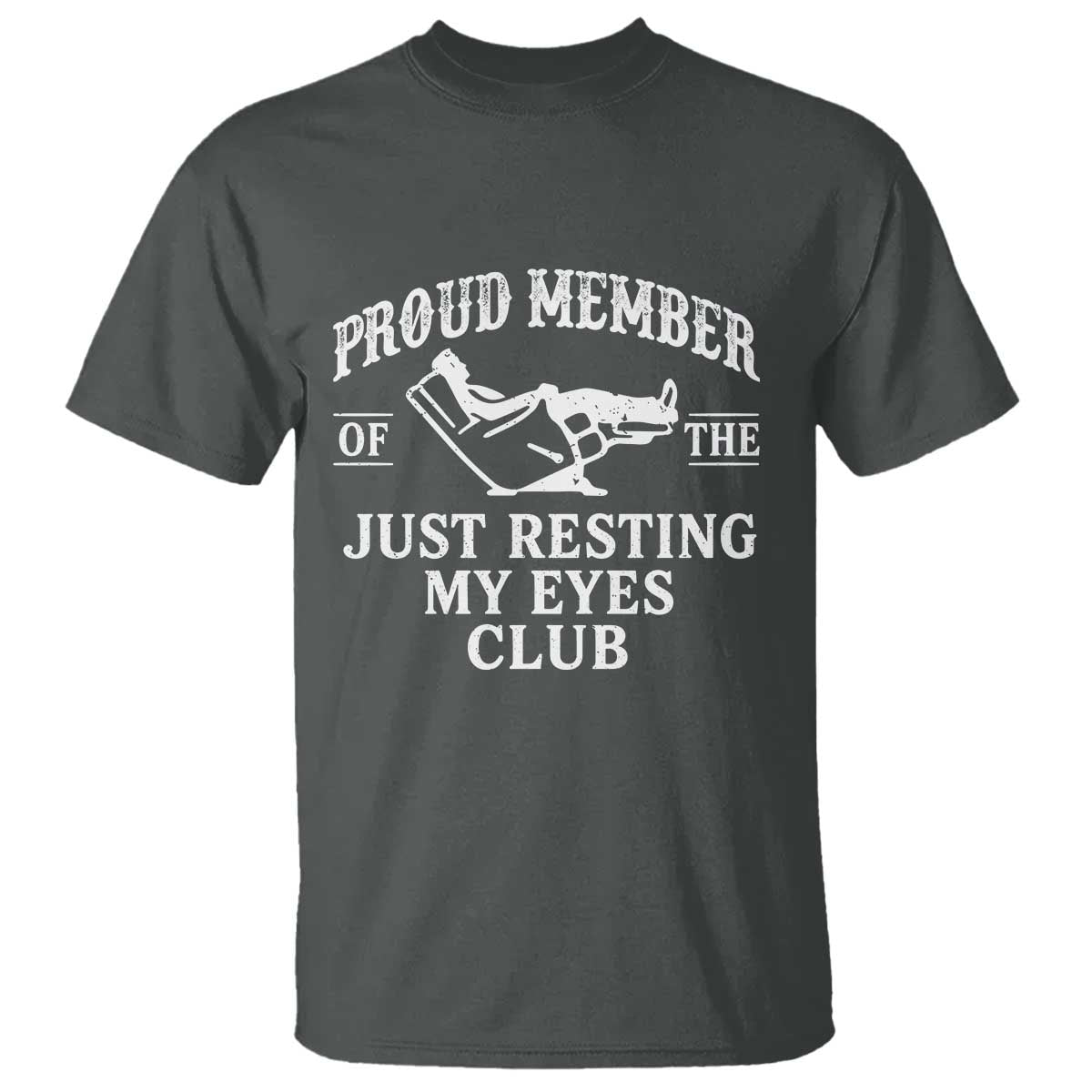Proud Member Of The Just Resting My Eyes Club T Shirt Funny Dad Father's Day