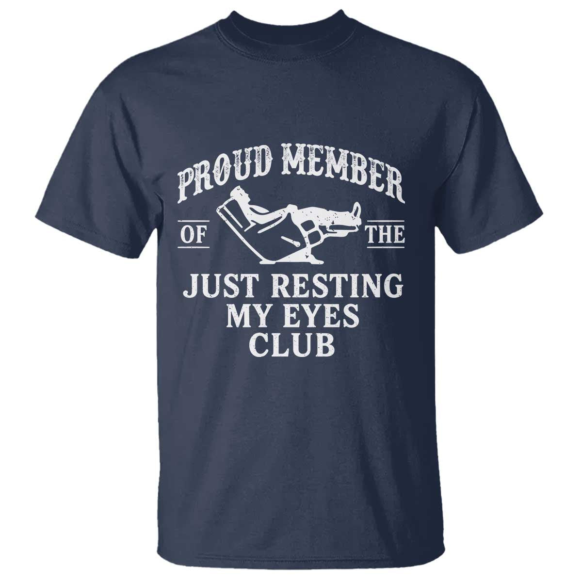 Proud Member Of The Just Resting My Eyes Club T Shirt Funny Dad Father's Day