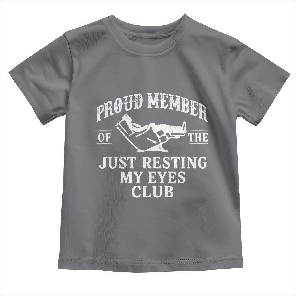 Proud Member Of The Just Resting My Eyes Club Toddler T Shirt Funny Dad Father's Day