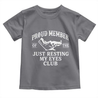 Proud Member Of The Just Resting My Eyes Club Toddler T Shirt Funny Dad Father's Day