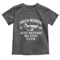 Proud Member Of The Just Resting My Eyes Club Toddler T Shirt Funny Dad Father's Day