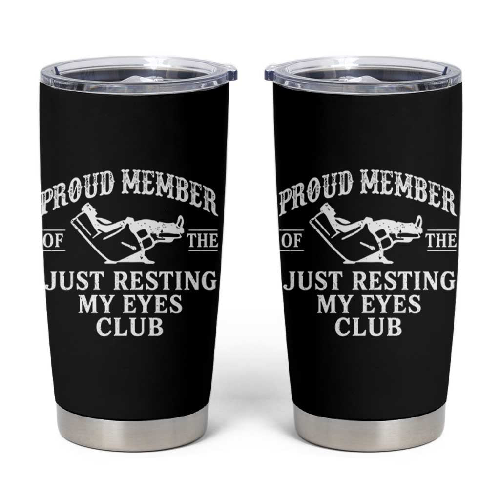 Proud Member Of The Just Resting My Eyes Club Tumbler Cup Funny Dad Father's Day