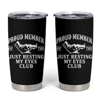 Proud Member Of The Just Resting My Eyes Club Tumbler Cup Funny Dad Father's Day