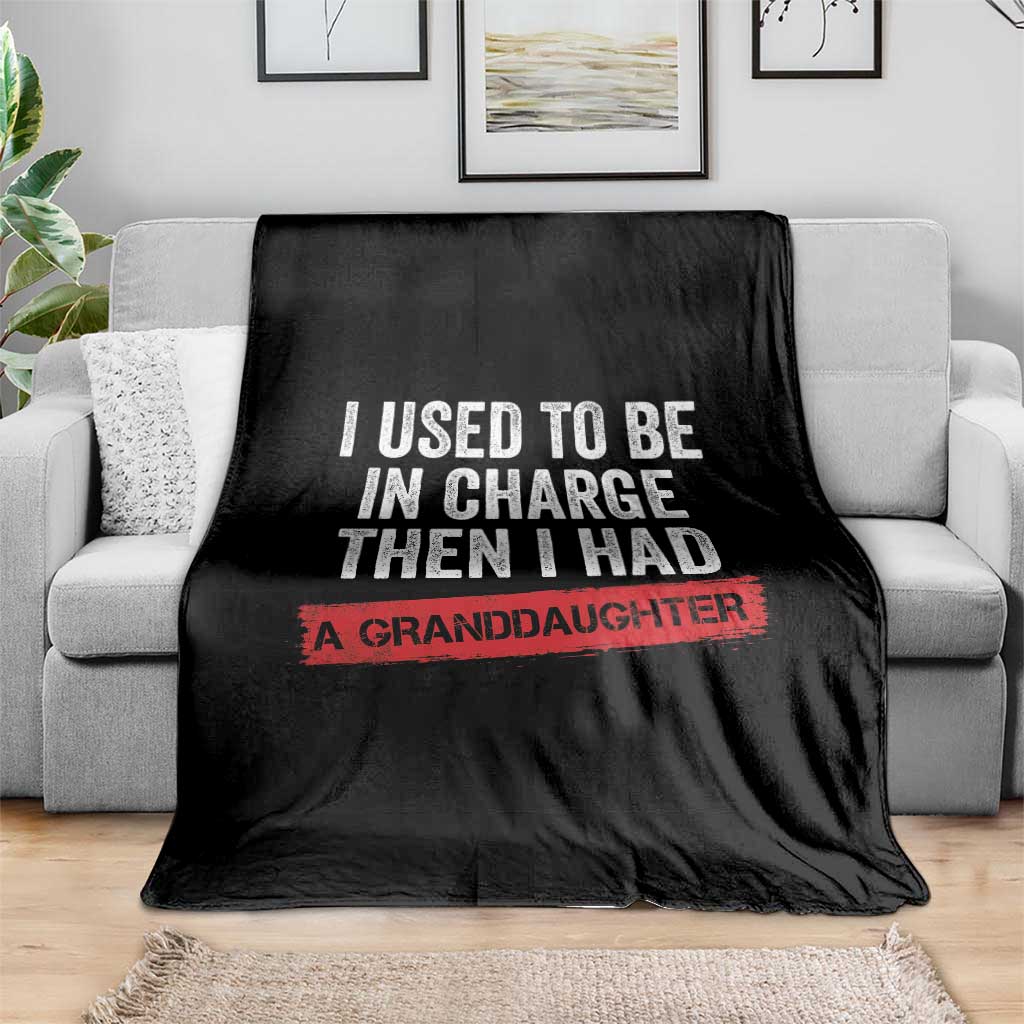I Used To Be In Charge Then I Had A Granddaughter Throw Blanket Funny Girl Grandpa Father's Day