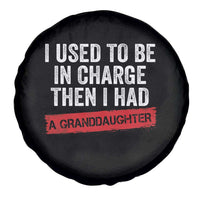 I Used To Be In Charge Then I Had A Granddaughter Spare Tire Cover Funny Girl Grandpa Father's Day