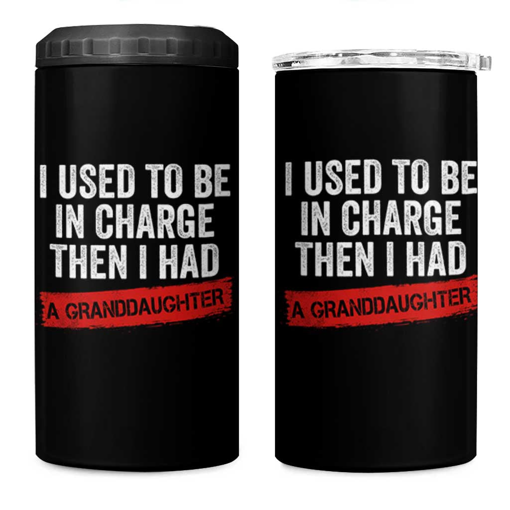 I Used To Be In Charge Then I Had A Granddaughter 4 in 1 Can Cooler Tumbler Funny Girl Grandpa Father's Day