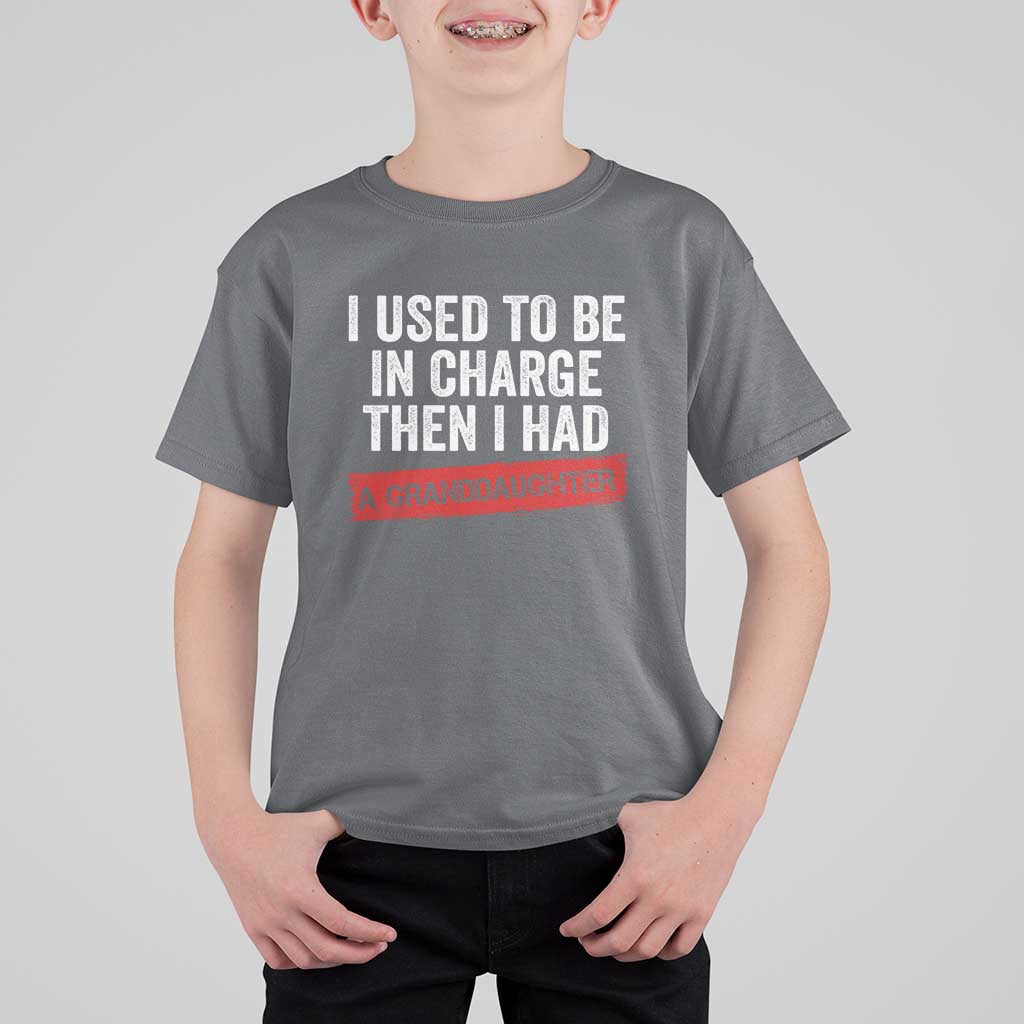 I Used To Be In Charge Then I Had A Granddaughter T Shirt For Kid Funny Girl Grandpa Father's Day