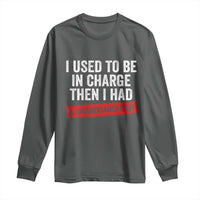 I Used To Be In Charge Then I Had A Granddaughter Long Sleeve Shirt Funny Girl Grandpa Father's Day