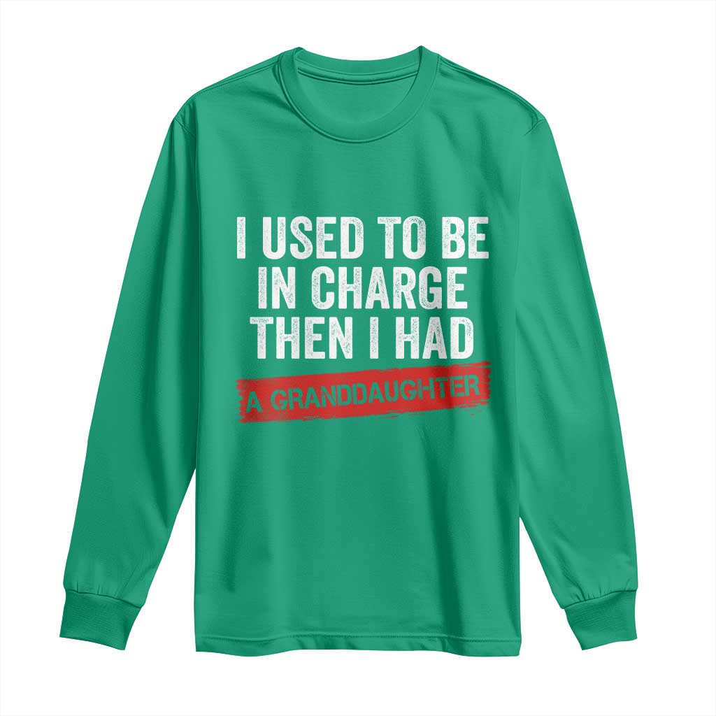 I Used To Be In Charge Then I Had A Granddaughter Long Sleeve Shirt Funny Girl Grandpa Father's Day