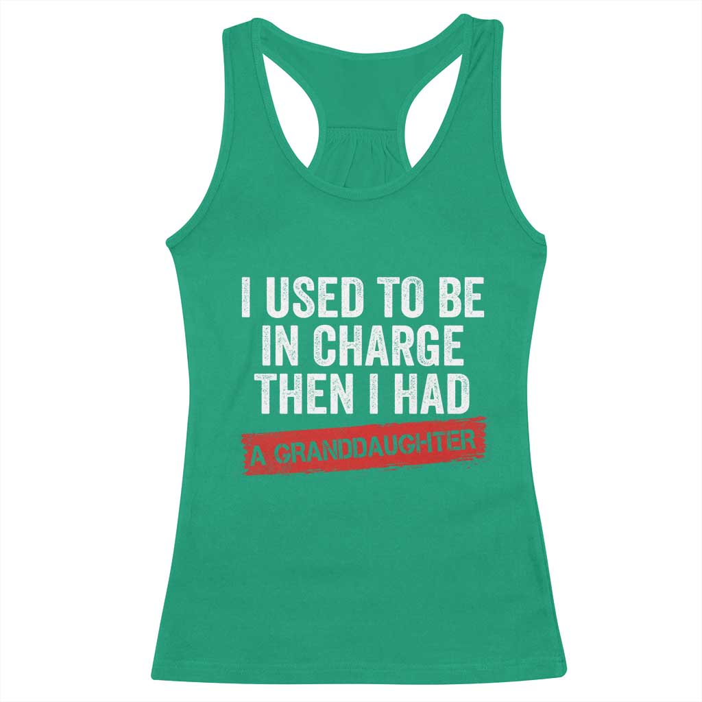 I Used To Be In Charge Then I Had A Granddaughter Racerback Tank Top Funny Girl Grandpa Father's Day