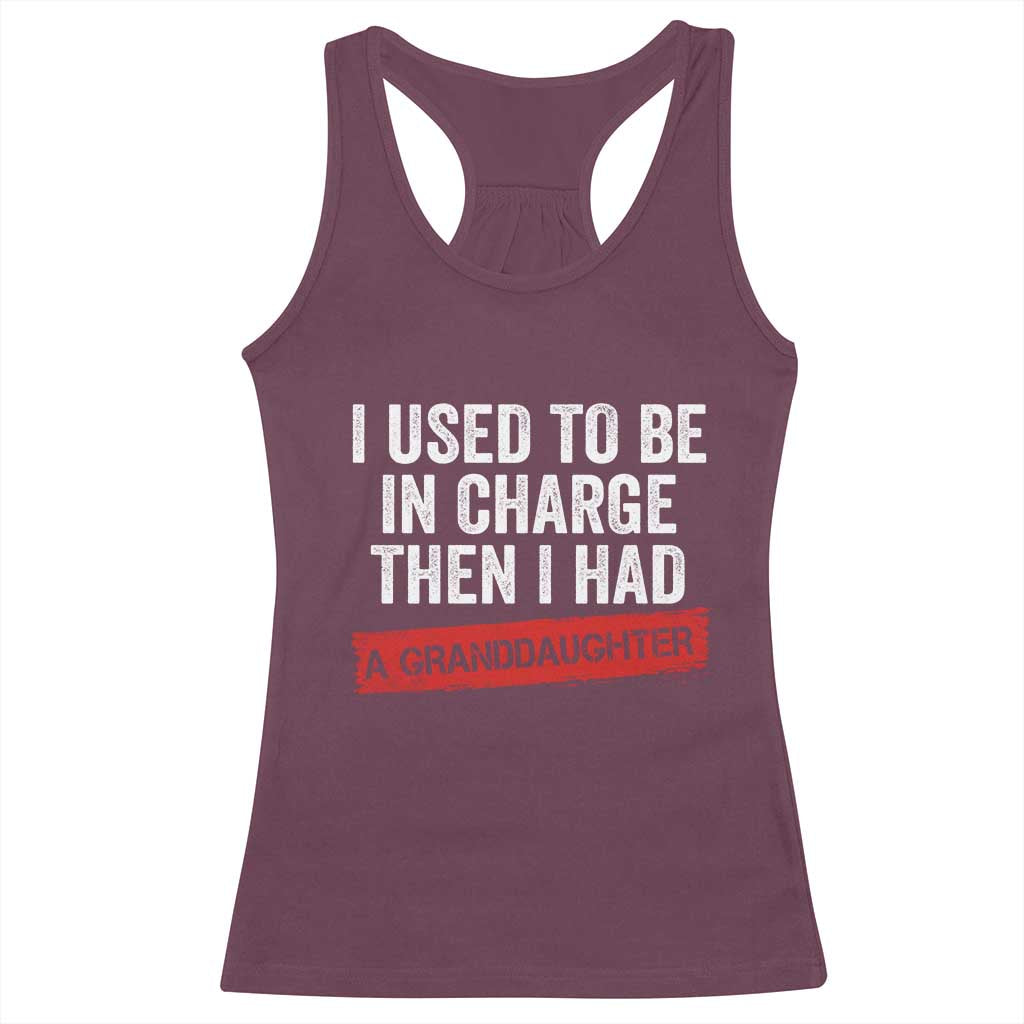 I Used To Be In Charge Then I Had A Granddaughter Racerback Tank Top Funny Girl Grandpa Father's Day