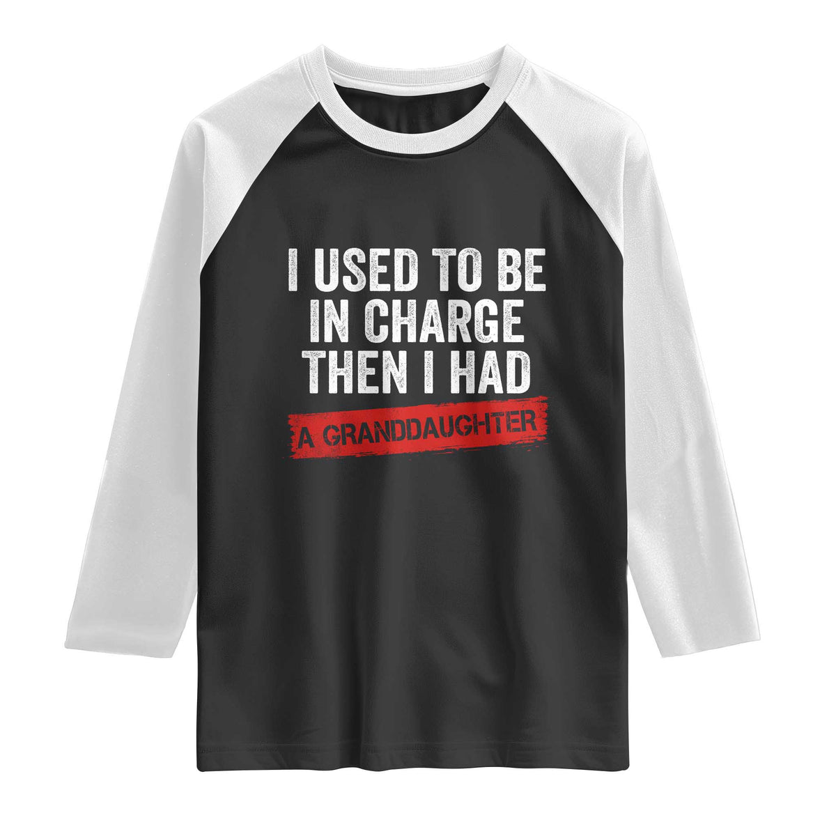 I Used To Be In Charge Then I Had A Granddaughter Raglan Shirt Funny Girl Grandpa Father's Day