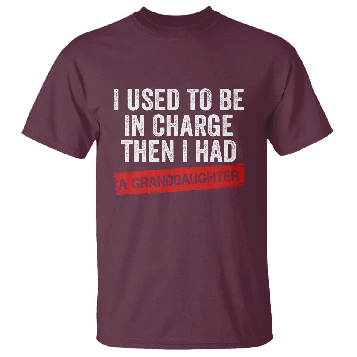 I Used To Be In Charge Then I Had A Granddaughter T Shirt Funny Girl Grandpa Father's Day