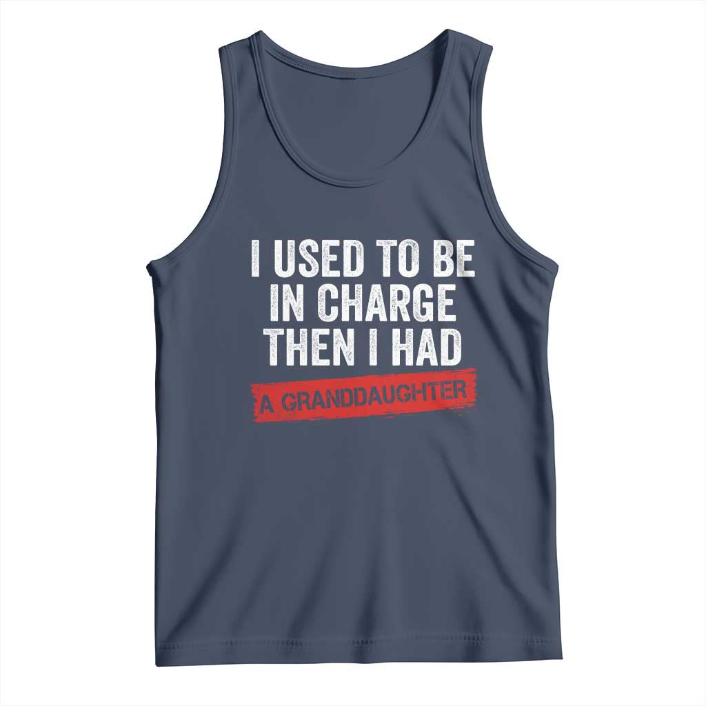 I Used To Be In Charge Then I Had A Granddaughter Tank Top Funny Girl Grandpa Father's Day