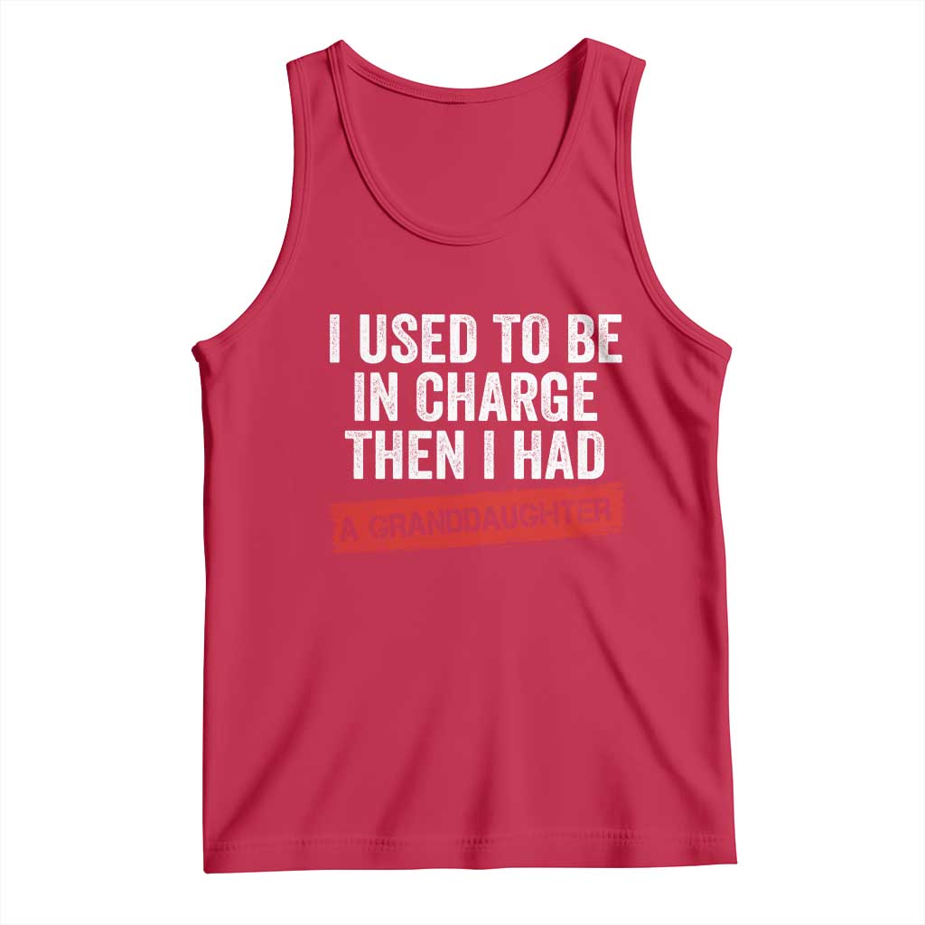 I Used To Be In Charge Then I Had A Granddaughter Tank Top Funny Girl Grandpa Father's Day