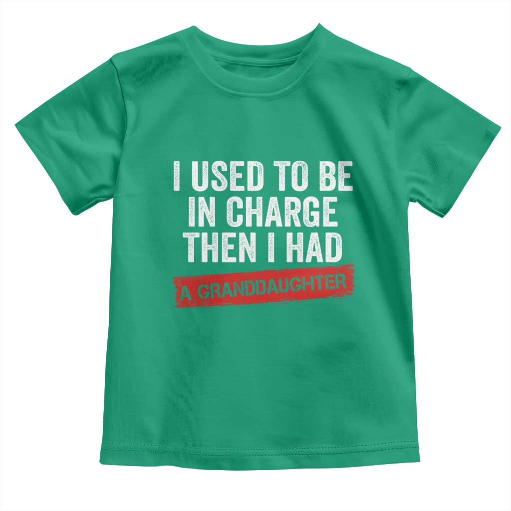 I Used To Be In Charge Then I Had A Granddaughter Toddler T Shirt Funny Girl Grandpa Father's Day