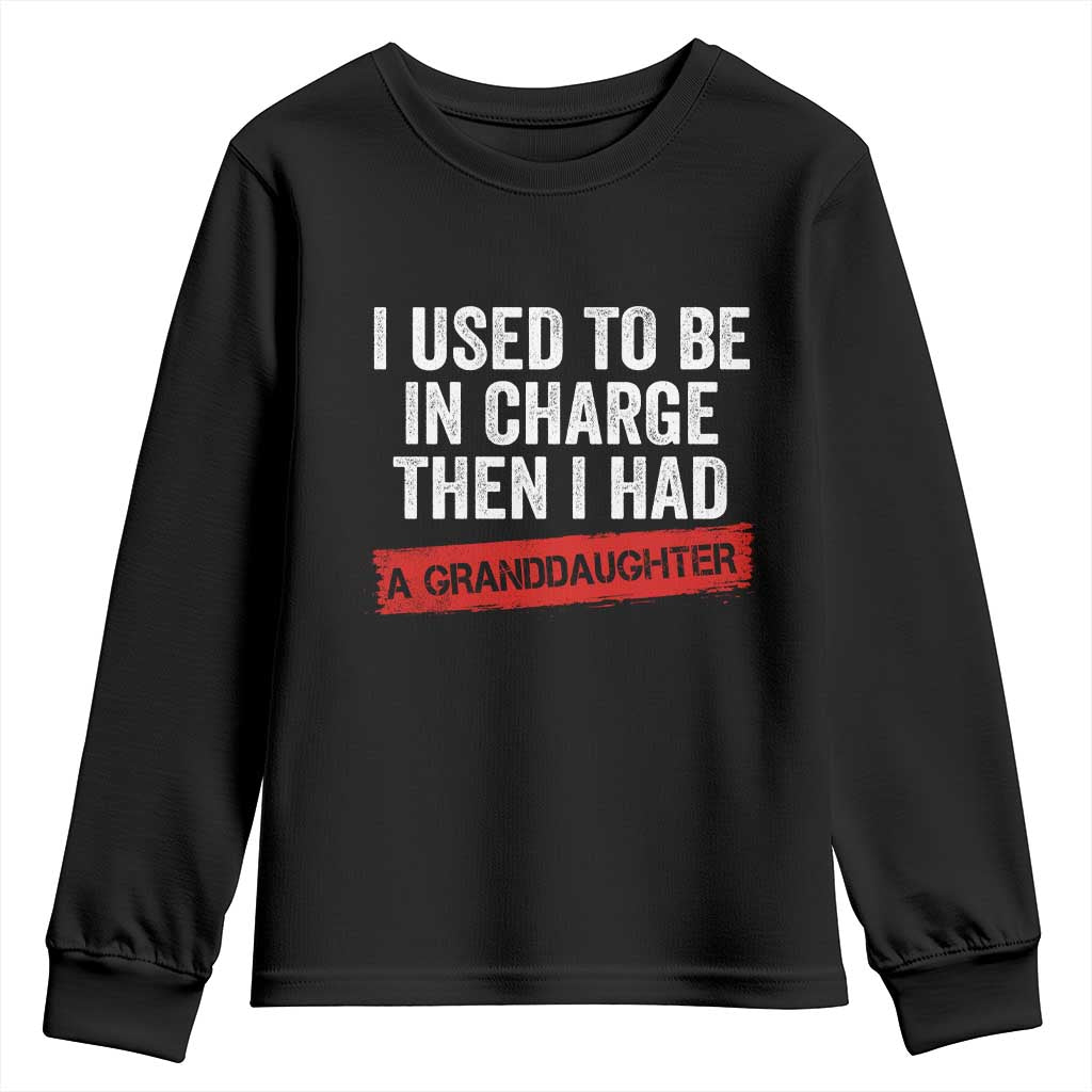I Used To Be In Charge Then I Had A Granddaughter Youth Sweatshirt Funny Girl Grandpa Father's Day