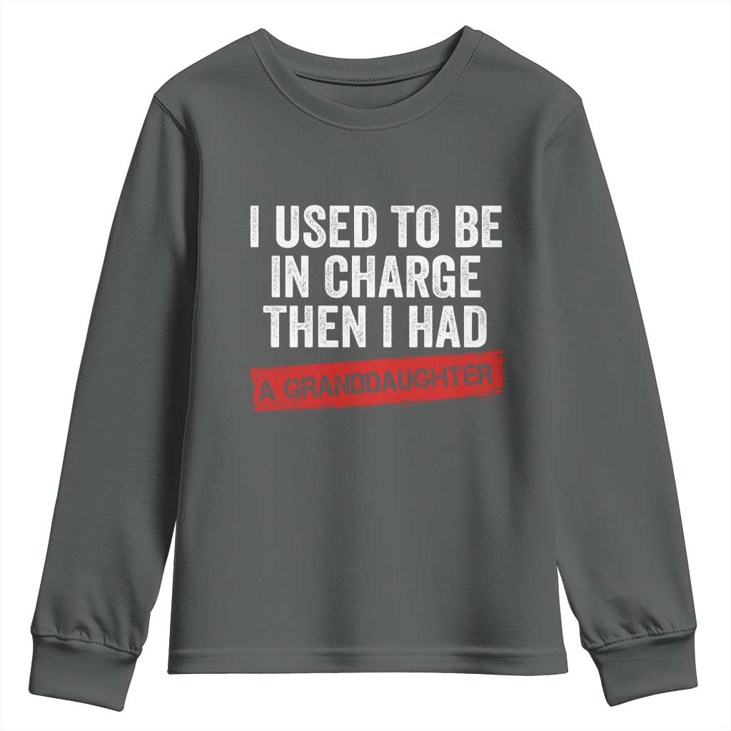 I Used To Be In Charge Then I Had A Granddaughter Youth Sweatshirt Funny Girl Grandpa Father's Day