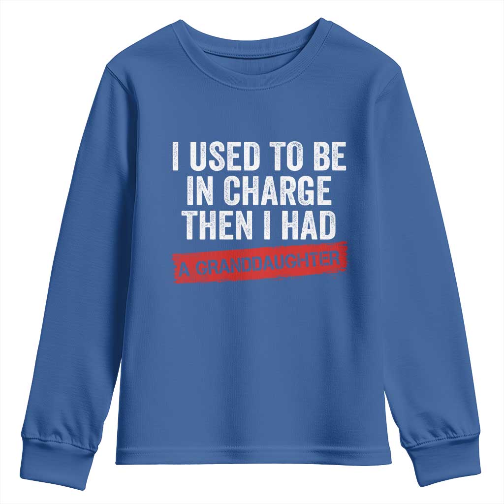 I Used To Be In Charge Then I Had A Granddaughter Youth Sweatshirt Funny Girl Grandpa Father's Day