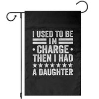 I Used To Be In Charge Then I Had A Daughter Garden Flag Funny Girl Dad