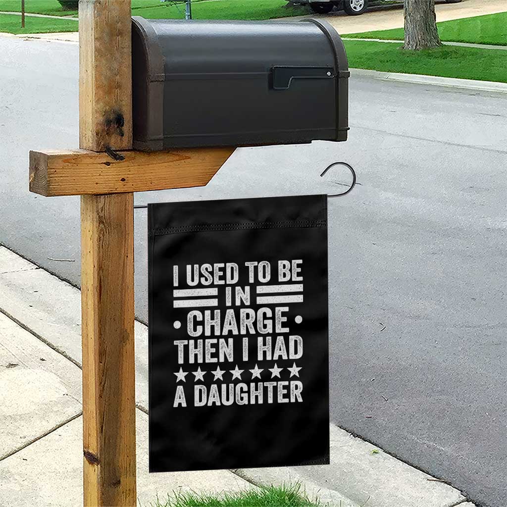I Used To Be In Charge Then I Had A Daughter Garden Flag Funny Girl Dad