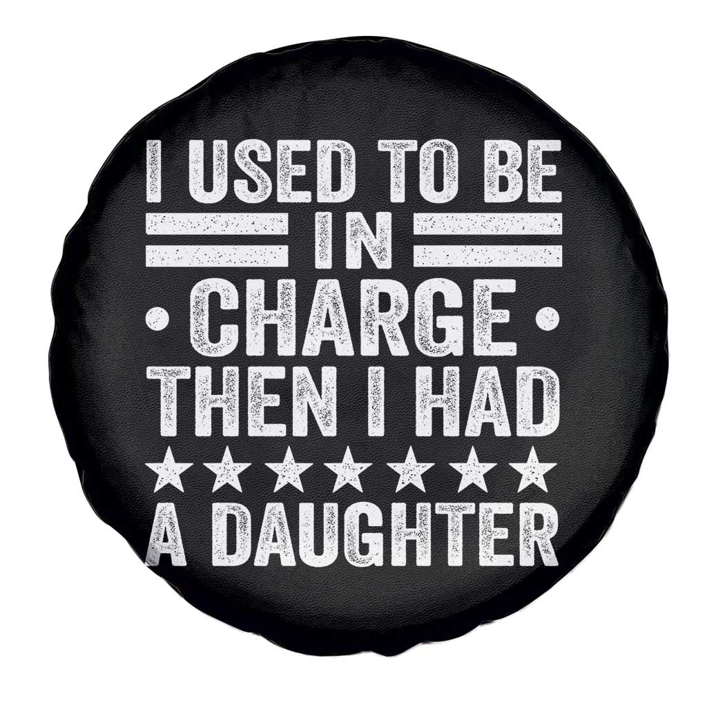 I Used To Be In Charge Then I Had A Daughter Spare Tire Cover Funny Girl Dad