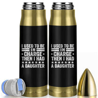 I Used To Be In Charge Then I Had A Daughter Bullet Tumbler Funny Girl Dad