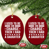 I Used To Be In Charge Then I Had A Daughter Ceramic Ornament Funny Girl Dad
