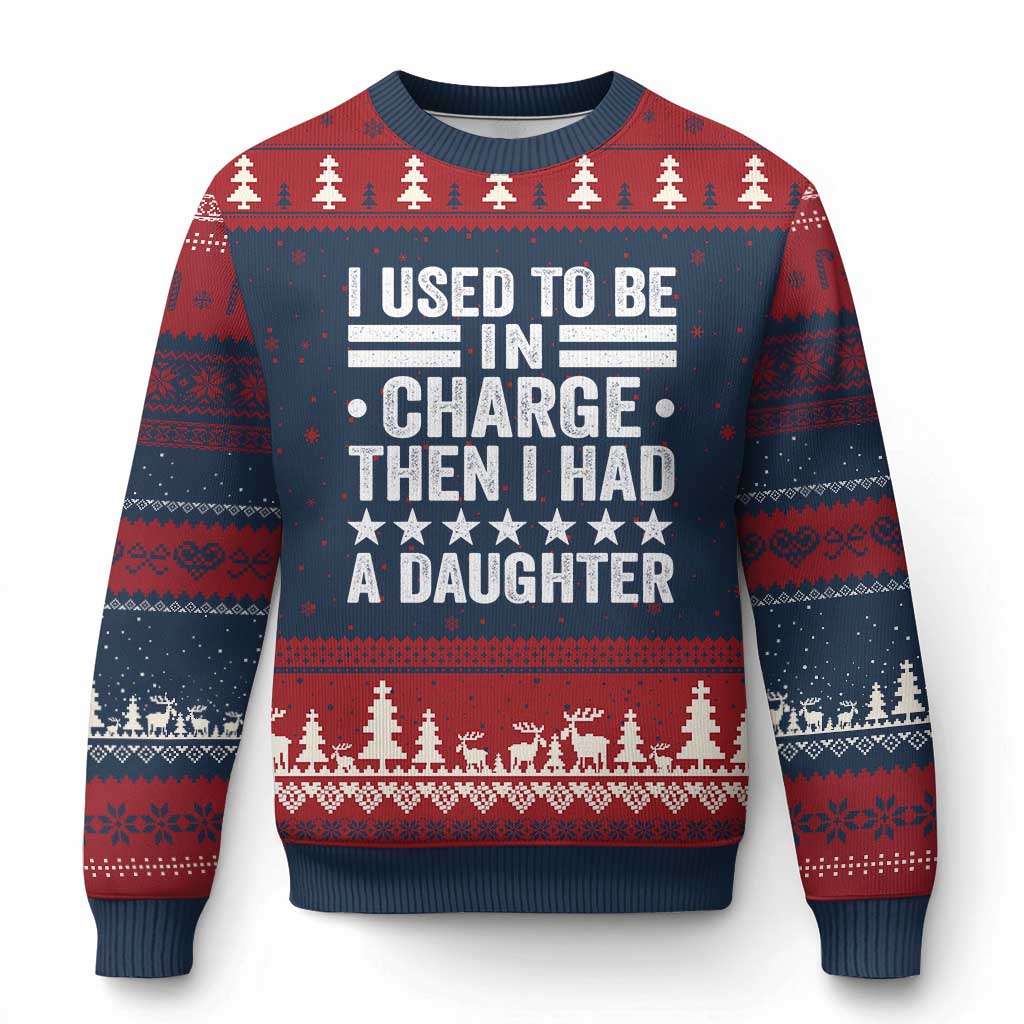 I Used To Be In Charge Then I Had A Daughter Ugly Christmas Sweater Funny Girl Dad