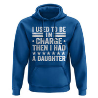 I Used To Be In Charge Then I Had A Daughter Hoodie Funny Girl Dad