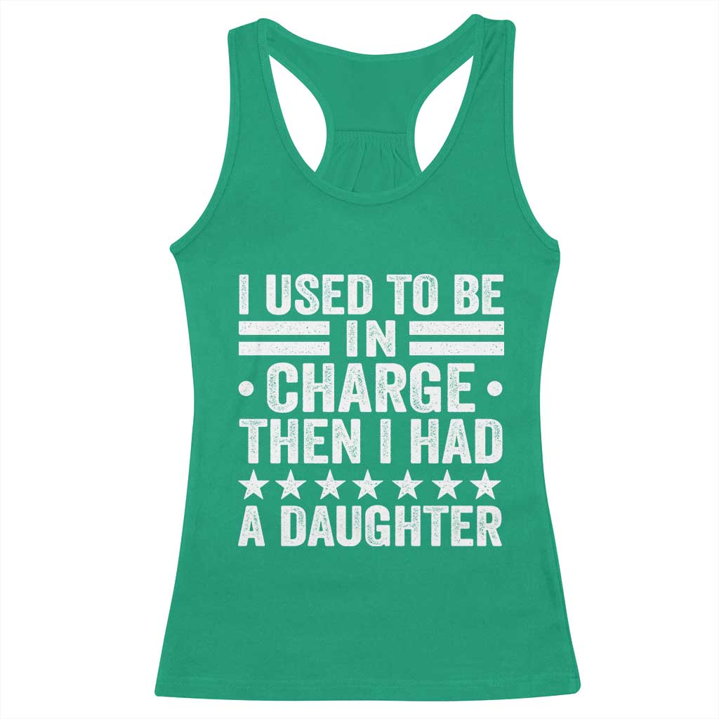 I Used To Be In Charge Then I Had A Daughter Racerback Tank Top Funny Girl Dad