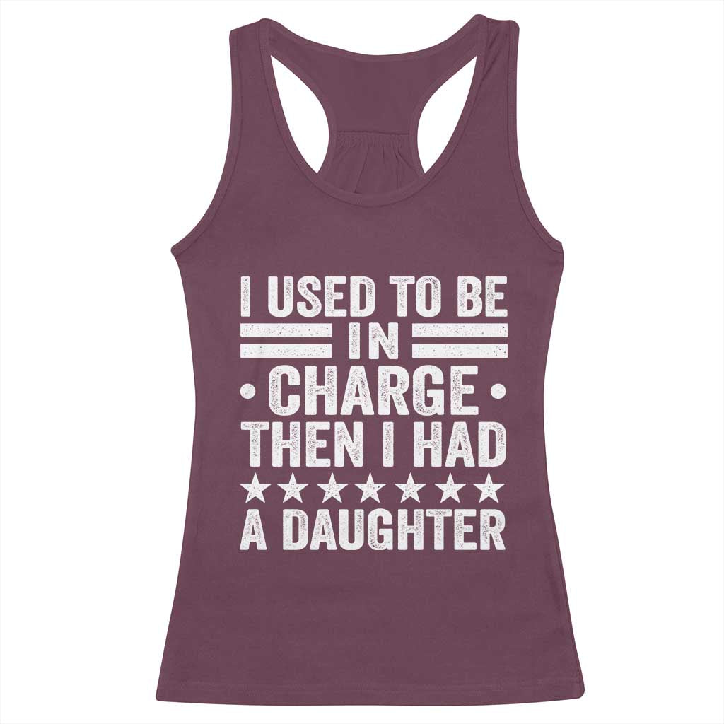 I Used To Be In Charge Then I Had A Daughter Racerback Tank Top Funny Girl Dad