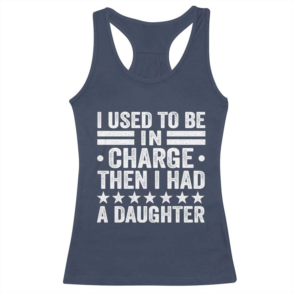 I Used To Be In Charge Then I Had A Daughter Racerback Tank Top Funny Girl Dad