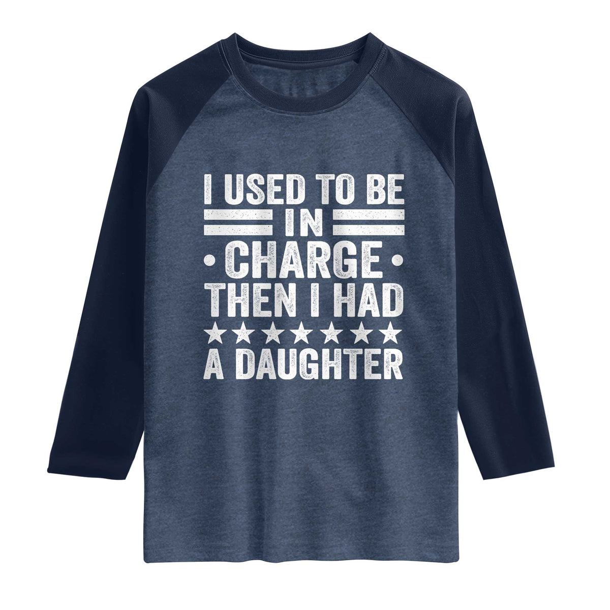 I Used To Be In Charge Then I Had A Daughter Raglan Shirt Funny Girl Dad