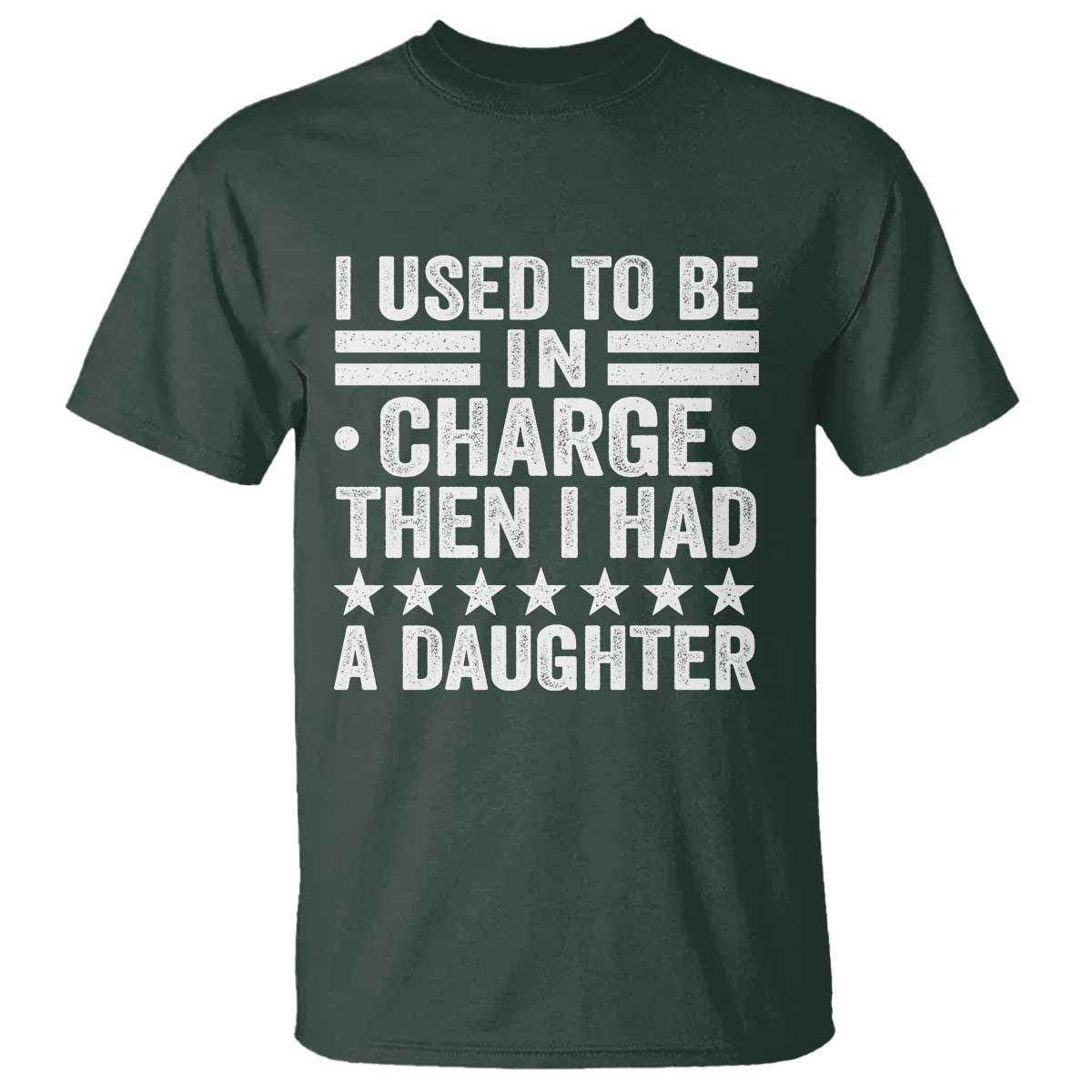 I Used To Be In Charge Then I Had A Daughter T Shirt Funny Girl Dad