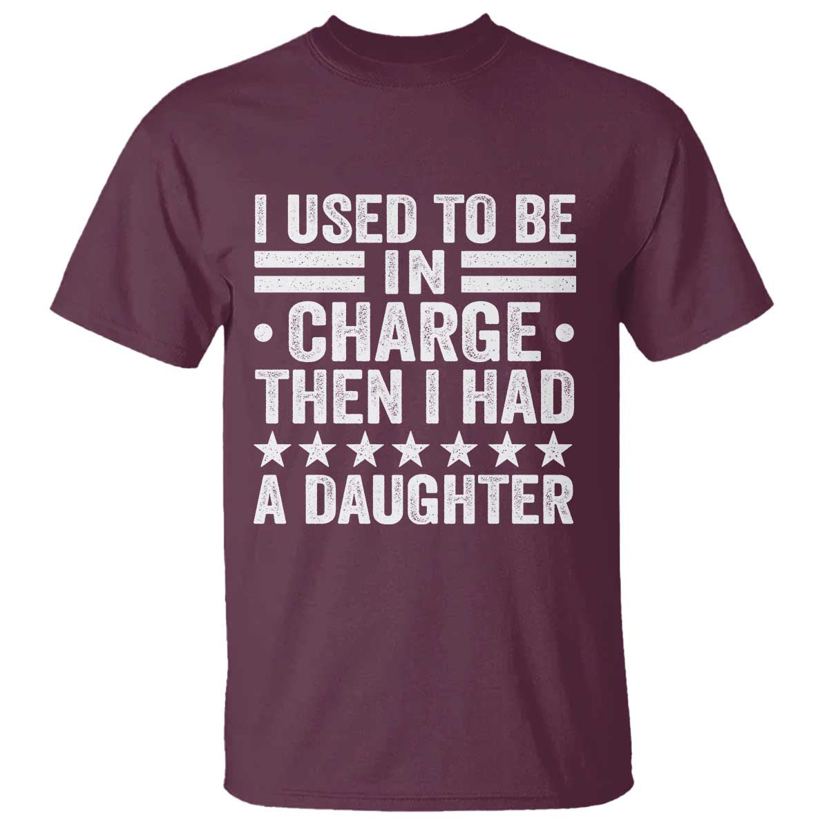 I Used To Be In Charge Then I Had A Daughter T Shirt Funny Girl Dad