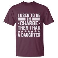 I Used To Be In Charge Then I Had A Daughter T Shirt Funny Girl Dad