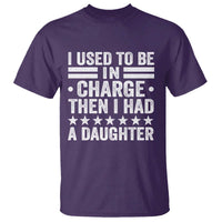 I Used To Be In Charge Then I Had A Daughter T Shirt Funny Girl Dad