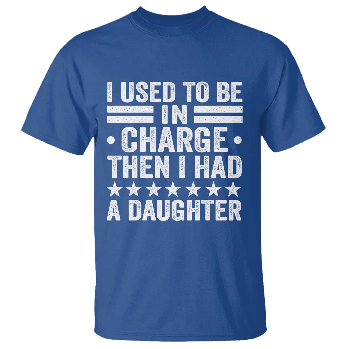 I Used To Be In Charge Then I Had A Daughter T Shirt Funny Girl Dad