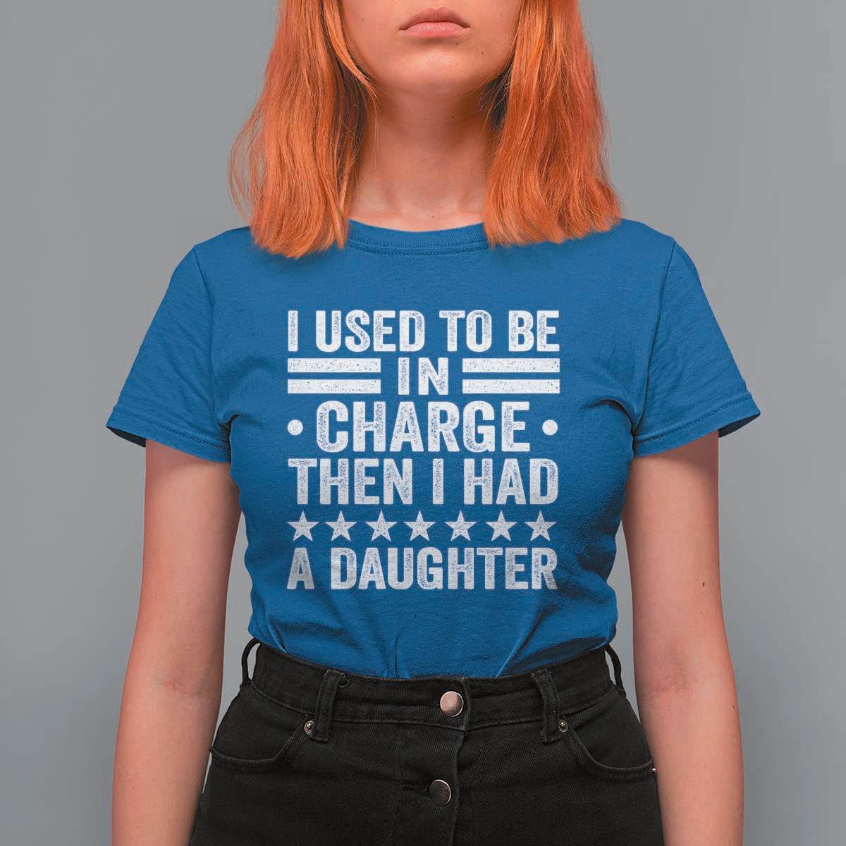 I Used To Be In Charge Then I Had A Daughter T Shirt For Women Funny Girl Dad