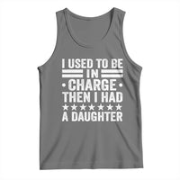 I Used To Be In Charge Then I Had A Daughter Tank Top Funny Girl Dad
