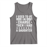 I Used To Be In Charge Then I Had A Daughter Tank Top Funny Girl Dad
