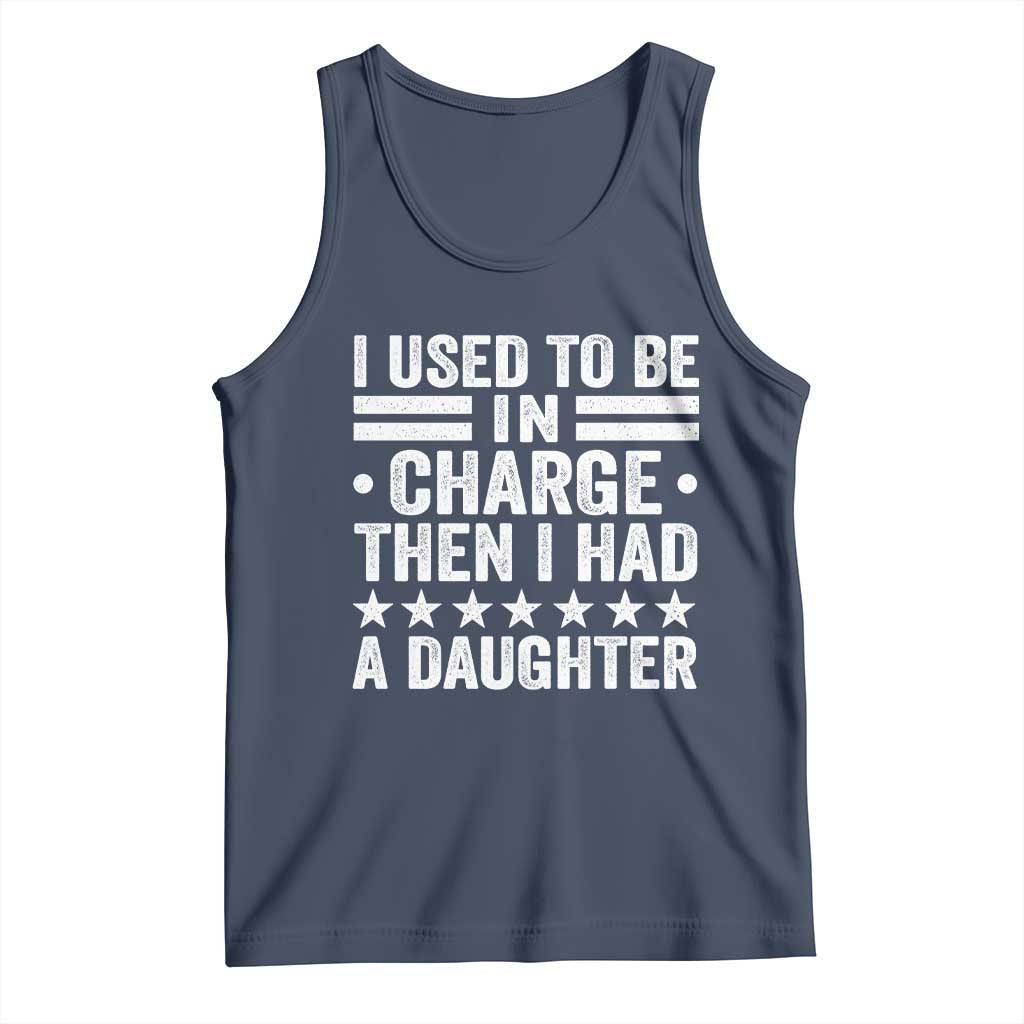 I Used To Be In Charge Then I Had A Daughter Tank Top Funny Girl Dad