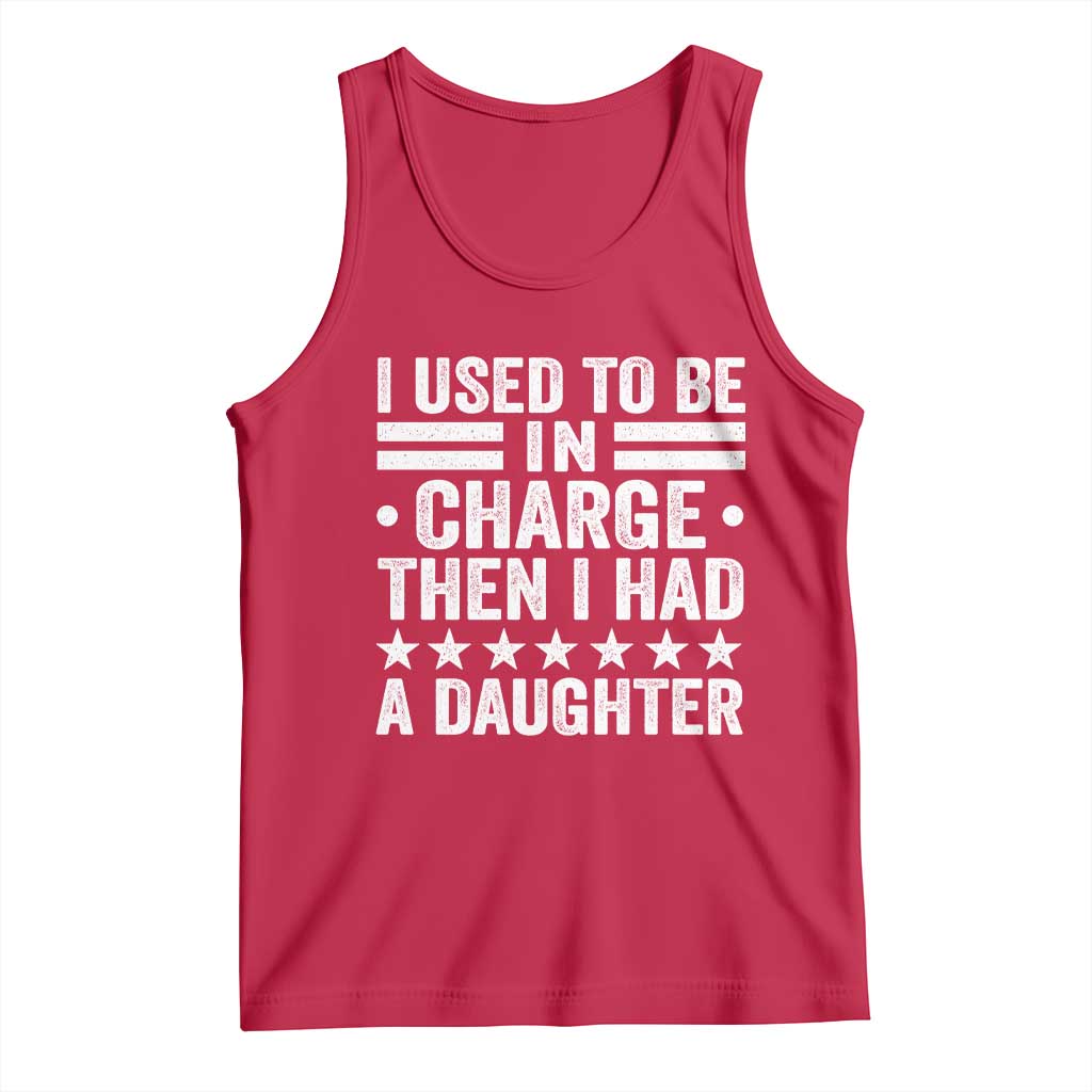I Used To Be In Charge Then I Had A Daughter Tank Top Funny Girl Dad