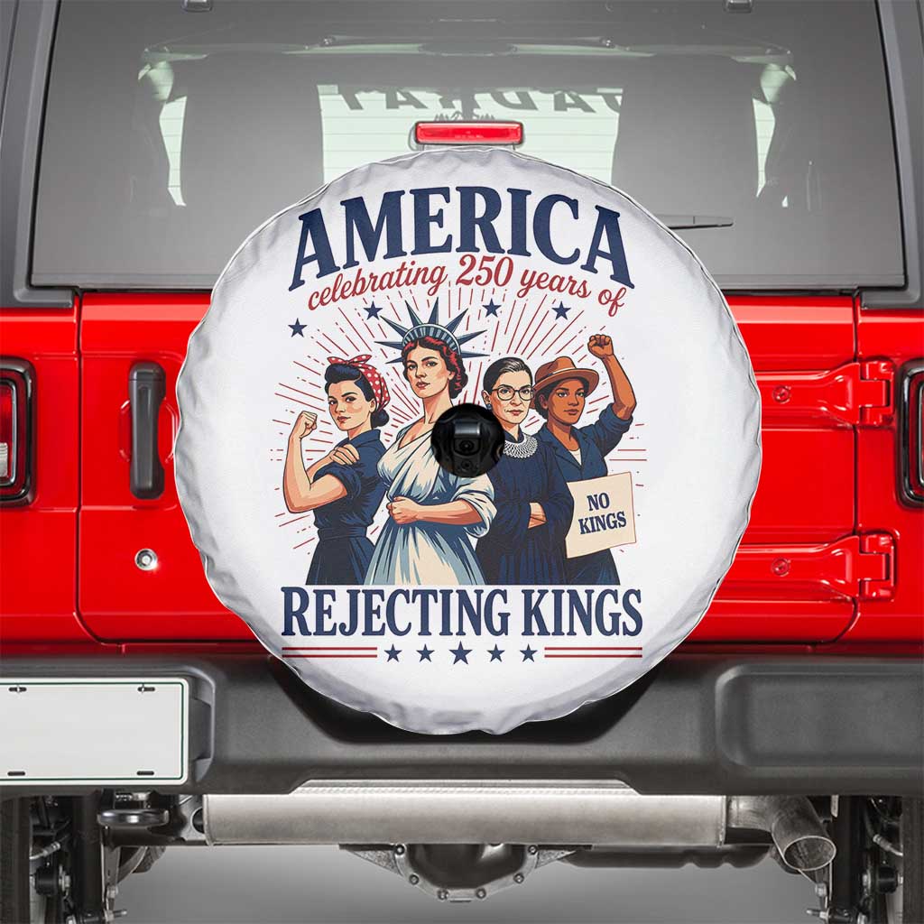 America Celebrating 250 Years Of Rejecting Kings 4th of July Spare Tire Cover